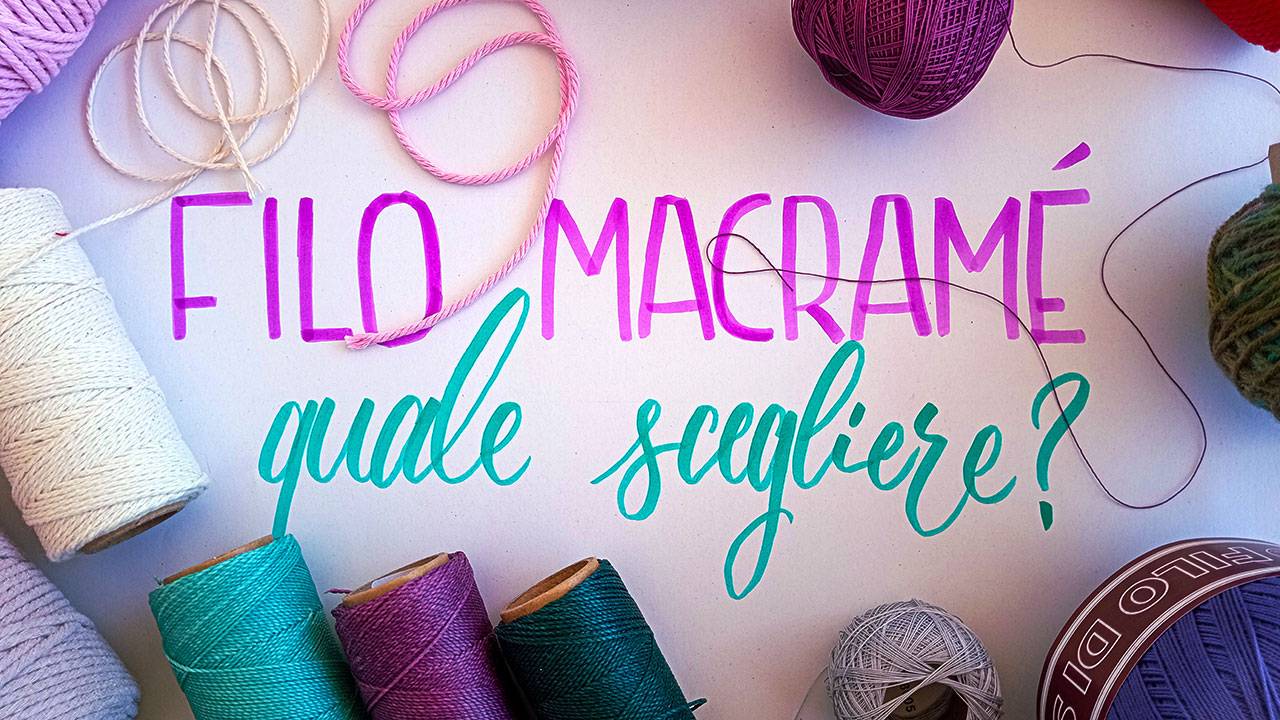 Come scegliere il filo per il macramè